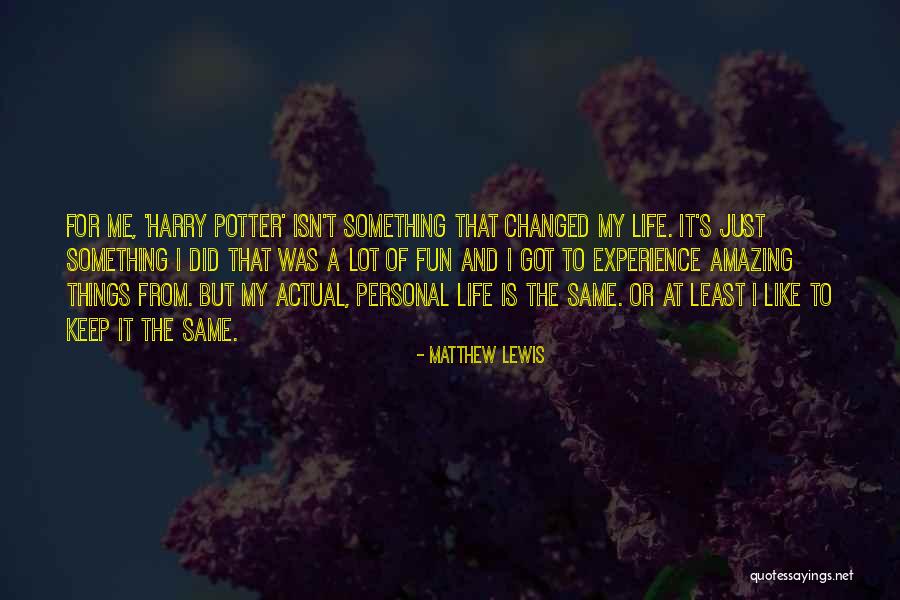 My Amazing Life Quotes By Matthew Lewis My Amazing Life Quotes By Matthew Lewis