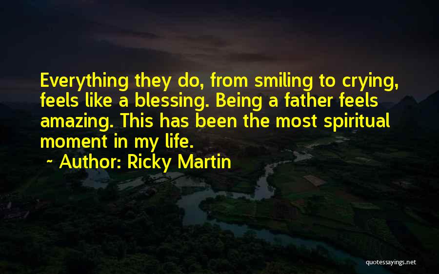 My Amazing Life Quotes By Ricky Martin