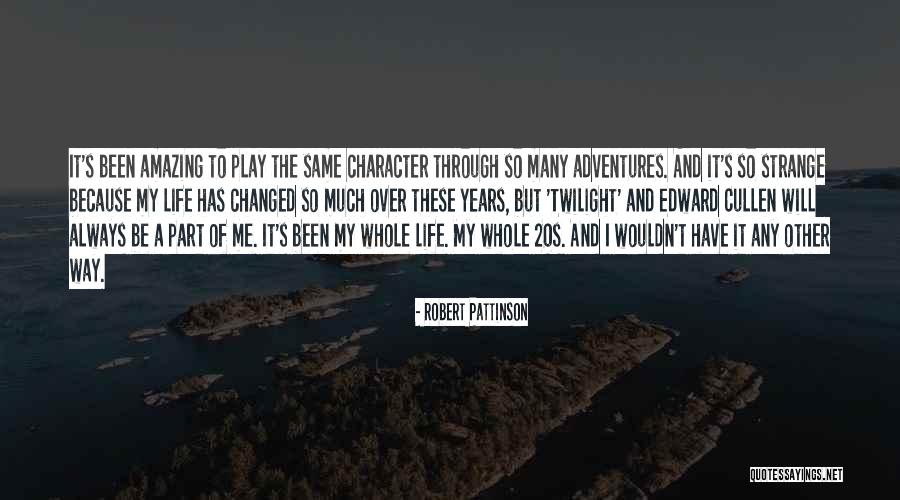 My Amazing Life Quotes By Robert Pattinson