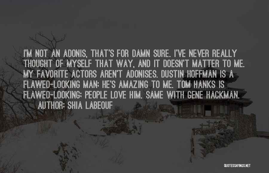My Amazing Man Quotes By Shia Labeouf