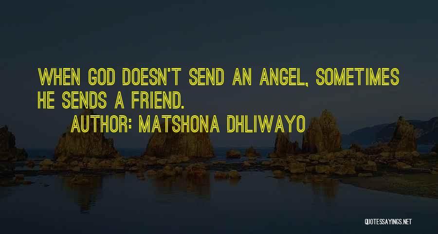My Angel Friend Quotes By Matshona Dhliwayo