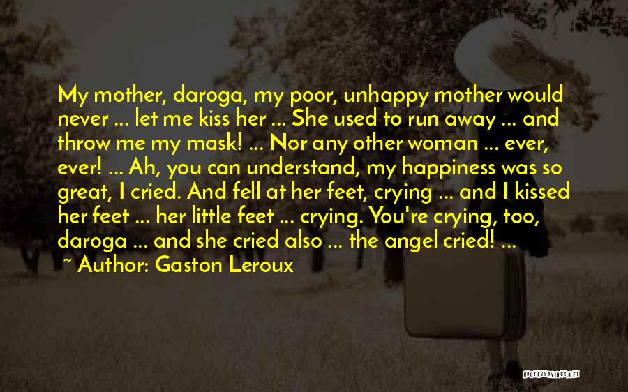 My Angel Mother Quotes By Gaston Leroux