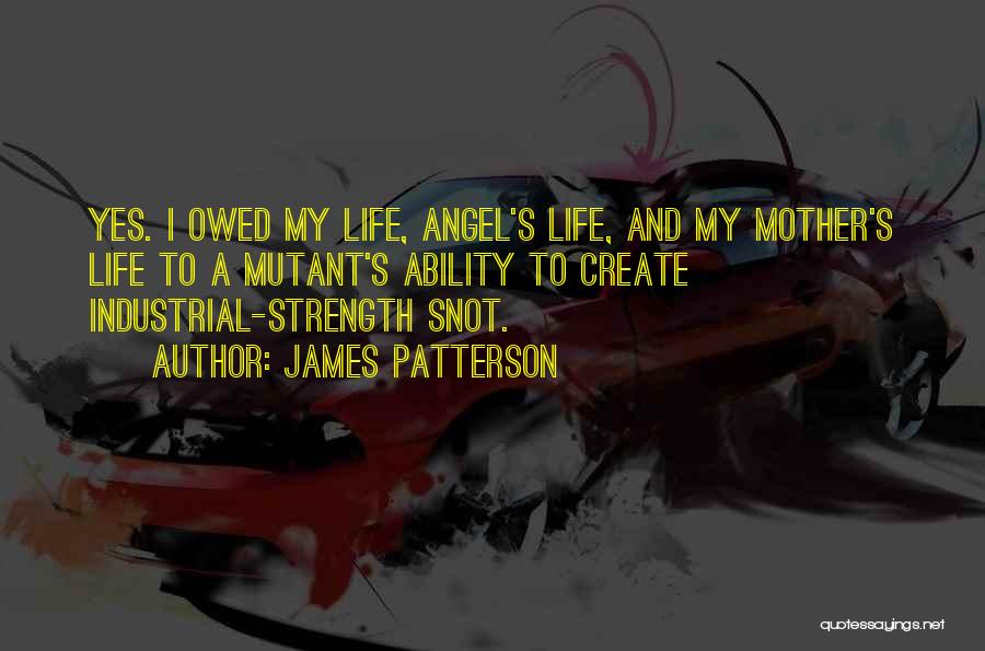My Angel Mother Quotes By James Patterson