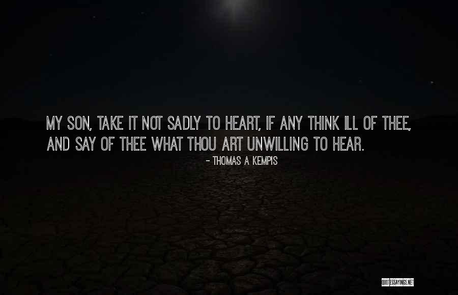 My Art And Heart Quotes By Thomas A Kempis My Art And Heart Quotes By Thomas A Kempis