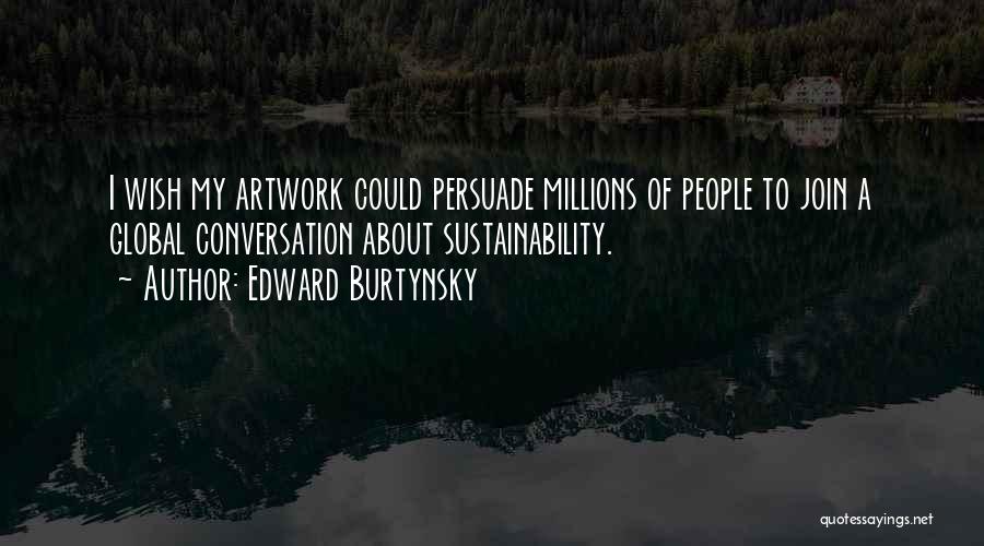 My Artwork Quotes By Edward Burtynsky