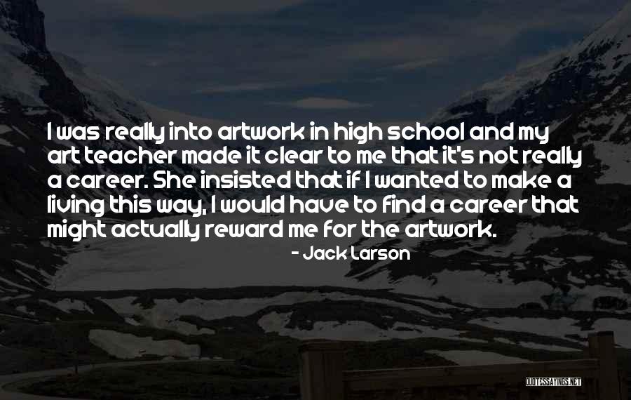 My Artwork Quotes By Jack Larson My Artwork Quotes By Jack Larson