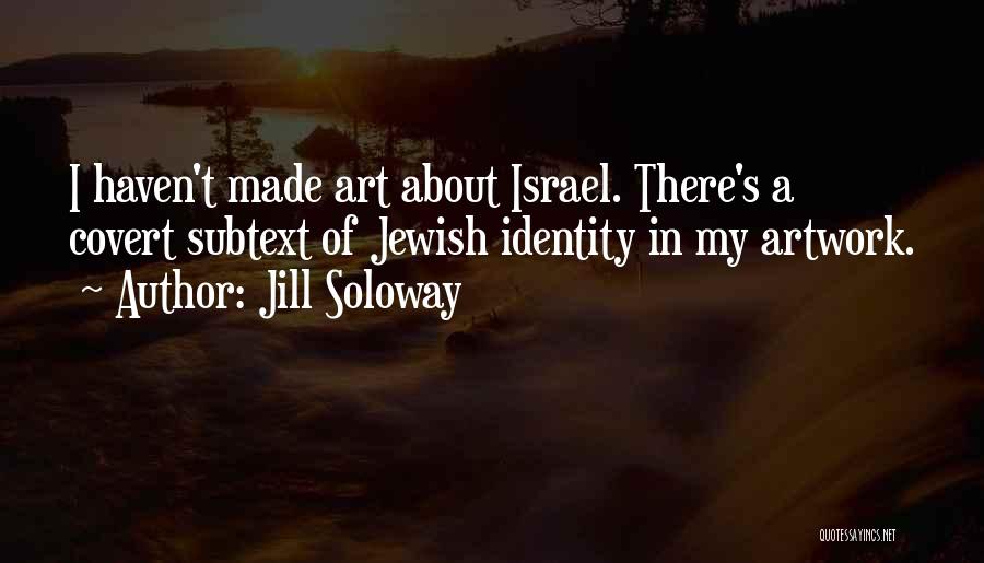 My Artwork Quotes By Jill Soloway