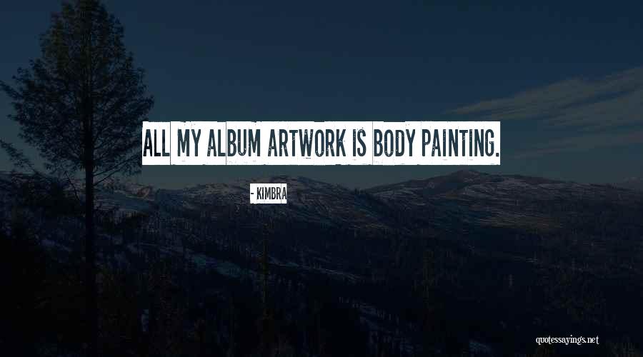 My Artwork Quotes By Kimbra My Artwork Quotes By Kimbra