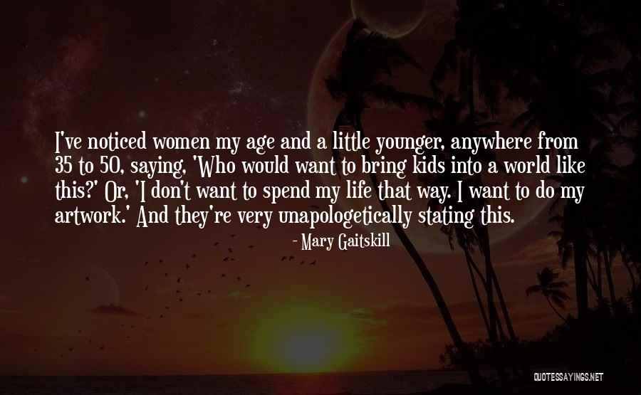 My Artwork Quotes By Mary Gaitskill My Artwork Quotes By Mary Gaitskill