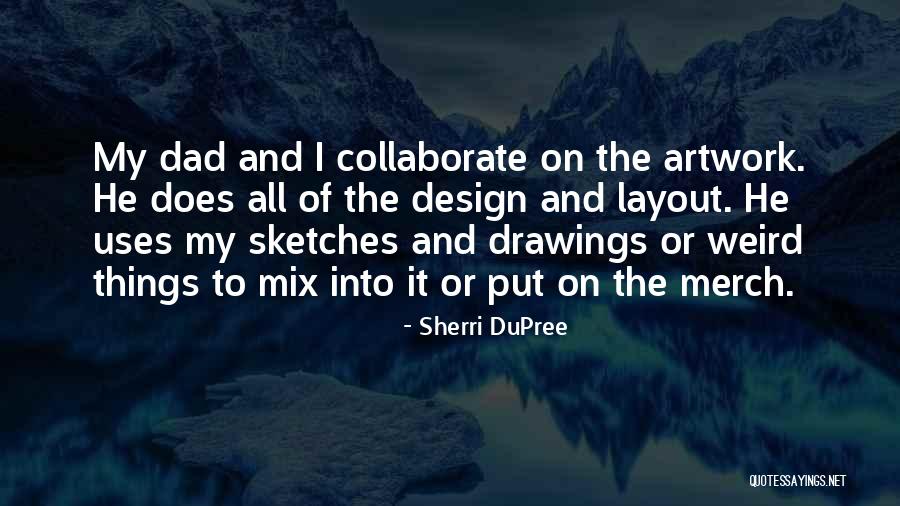 My Artwork Quotes By Sherri DuPree My Artwork Quotes By Sherri DuPree