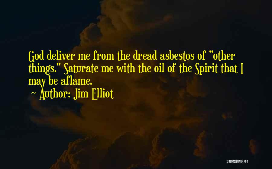 My Asbestos Quotes By Jim Elliot