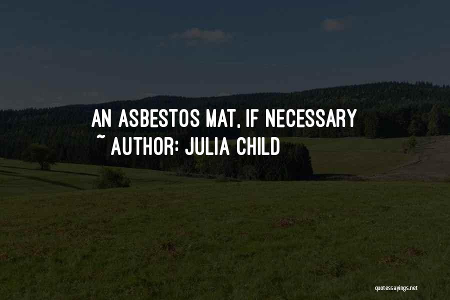 My Asbestos Quotes By Julia Child
