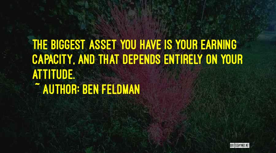 My Attitude Depends On U Quotes By Ben Feldman