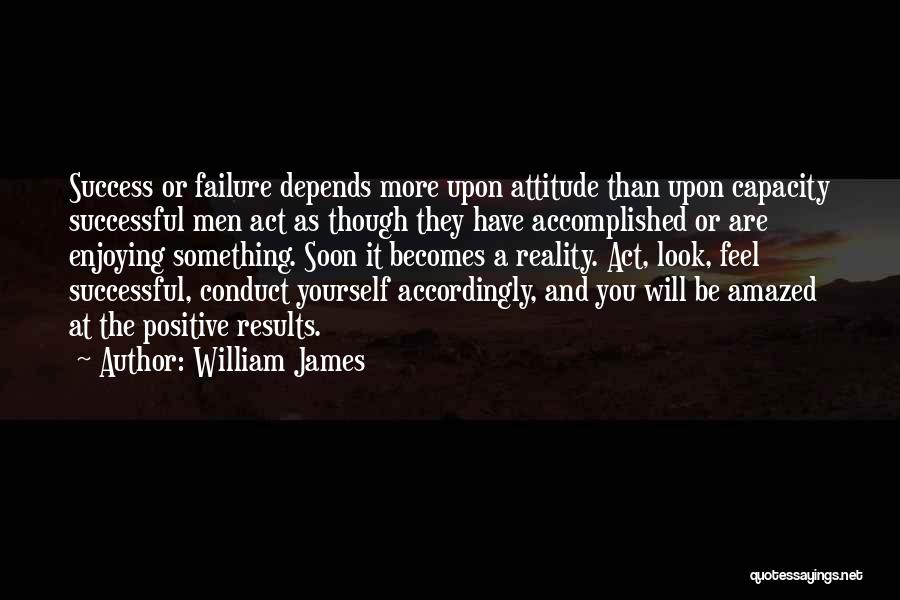 My Attitude Depends On U Quotes By William James