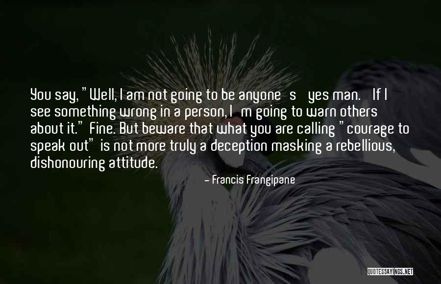 My Attitude Speaks Quotes By Francis Frangipane