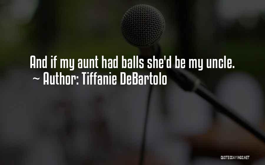 My Aunt Quotes By Tiffanie DeBartolo