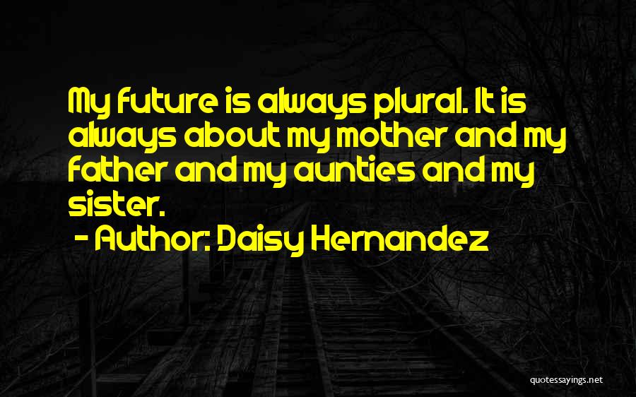 My Aunties Quotes By Daisy Hernandez