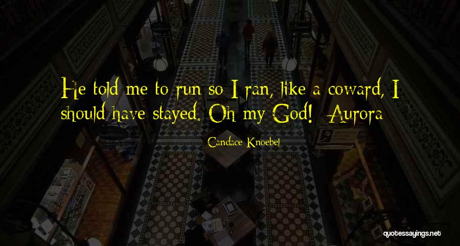 My Aurora Quotes By Candace Knoebel My Aurora Quotes By Candace Knoebel