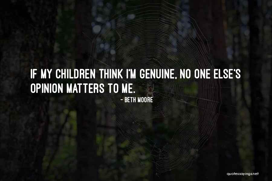 My Authenticity Quotes By Beth Moore My Authenticity Quotes By Beth Moore