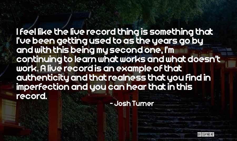 My Authenticity Quotes By Josh Turner My Authenticity Quotes By Josh Turner