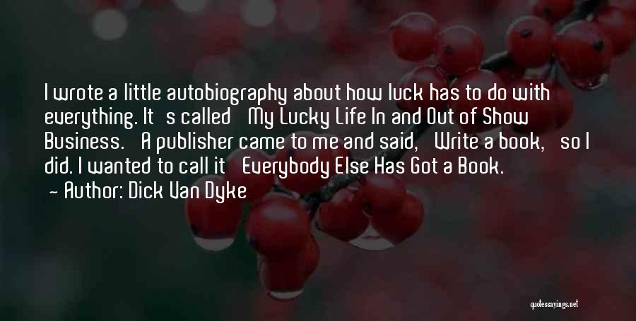 My Autobiography Quotes By Dick Van Dyke