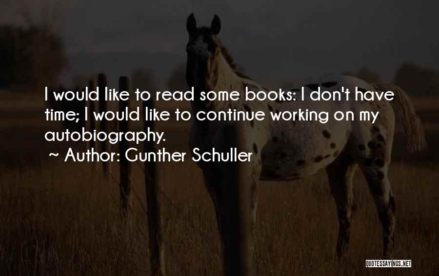 My Autobiography Quotes By Gunther Schuller