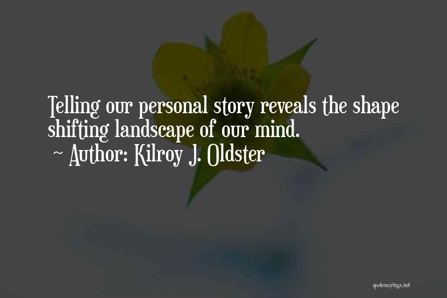 My Autobiography Quotes By Kilroy J. Oldster