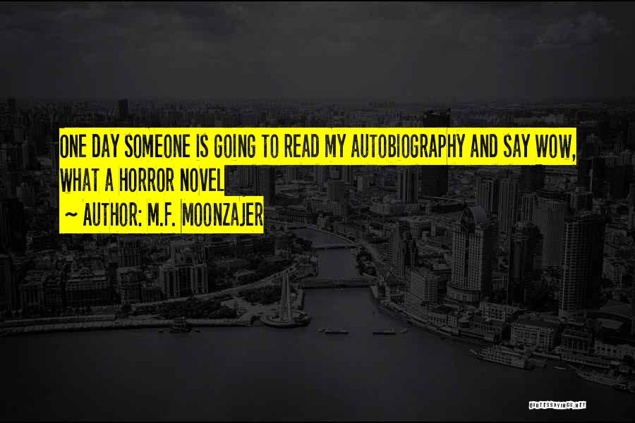 My Autobiography Quotes By M.F. Moonzajer