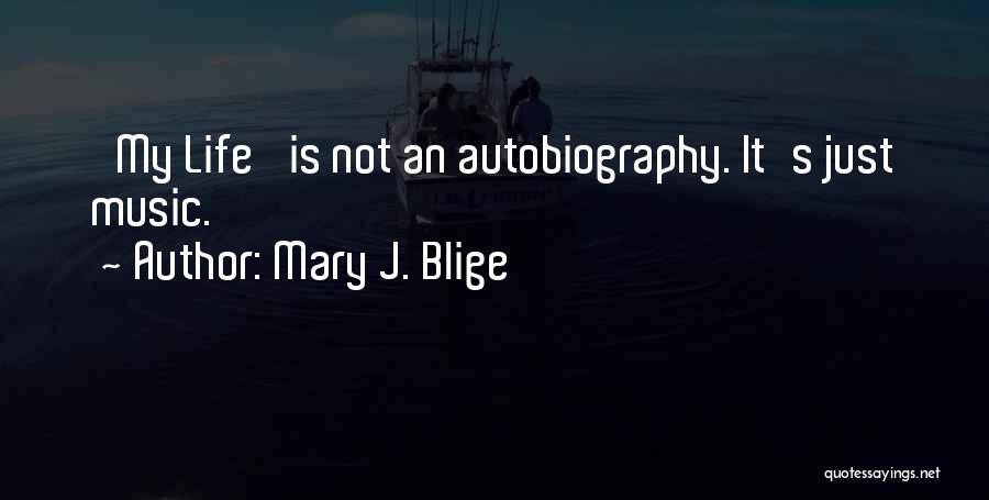My Autobiography Quotes By Mary J. Blige