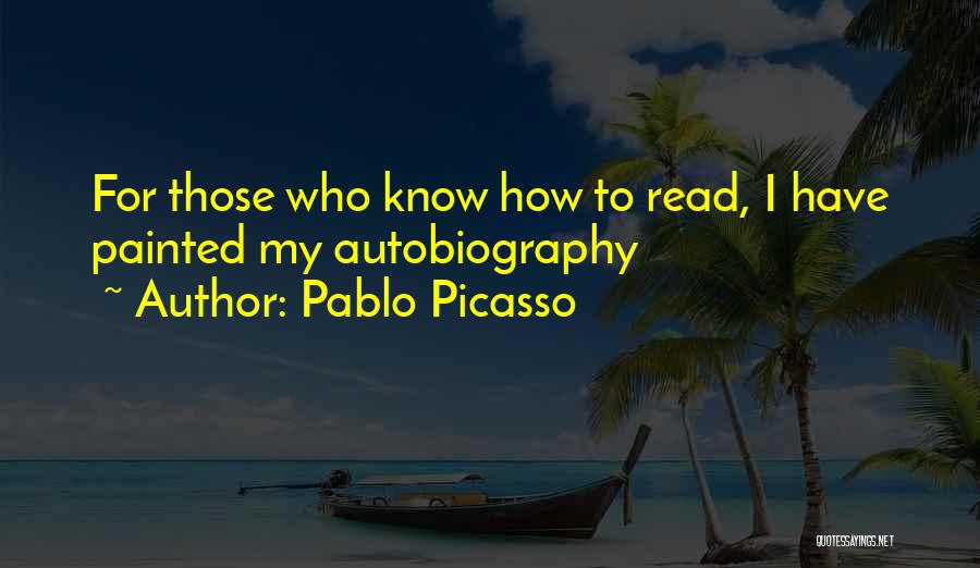 My Autobiography Quotes By Pablo Picasso