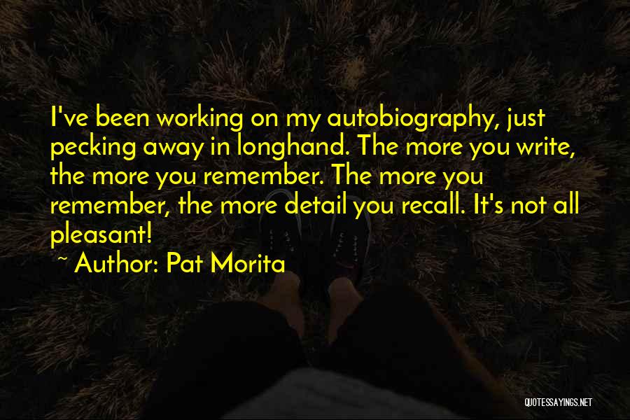 My Autobiography Quotes By Pat Morita