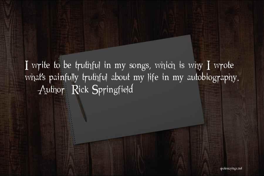 My Autobiography Quotes By Rick Springfield