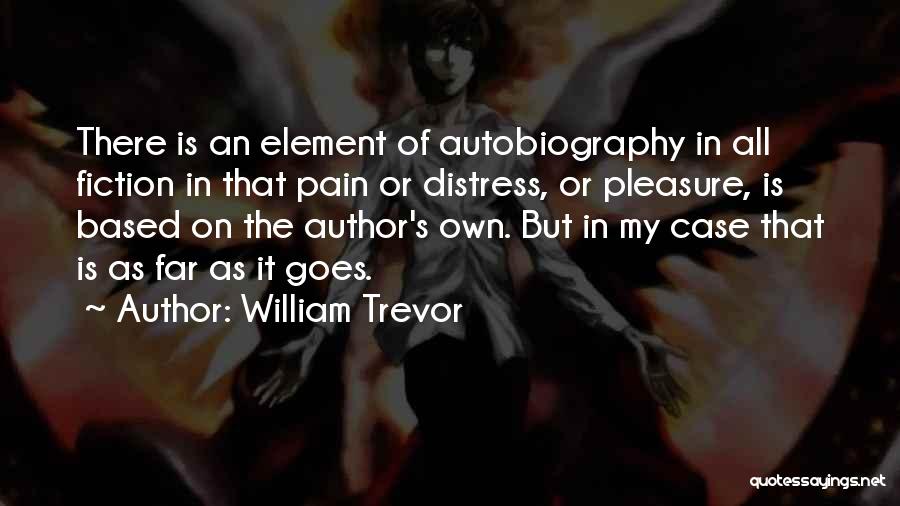 My Autobiography Quotes By William Trevor