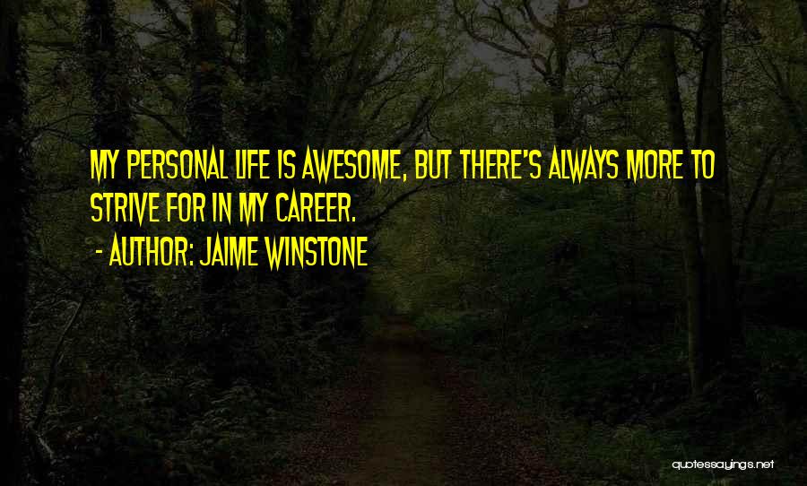 My Awesome Life Quotes By Jaime Winstone
