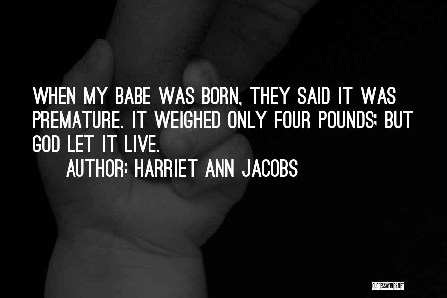 My Babe Quotes By Harriet Ann Jacobs