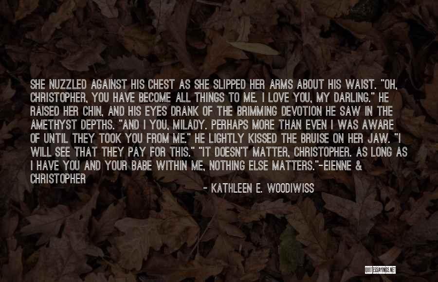 My Babe Quotes By Kathleen E. Woodiwiss