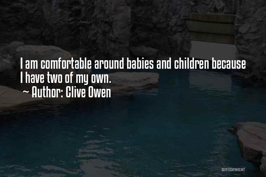 My Babies Quotes By Clive Owen