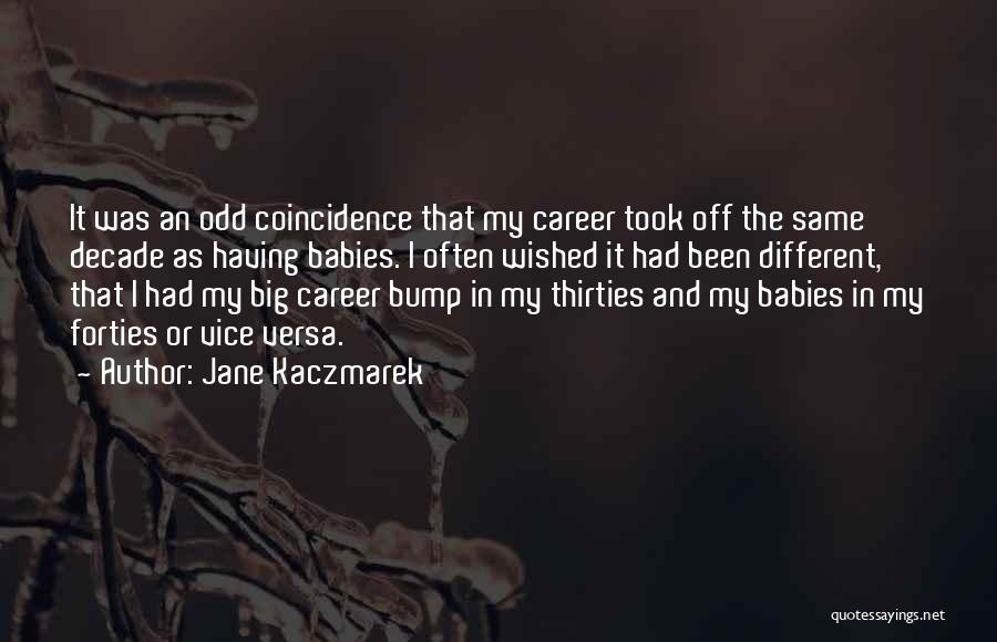 My Babies Quotes By Jane Kaczmarek
