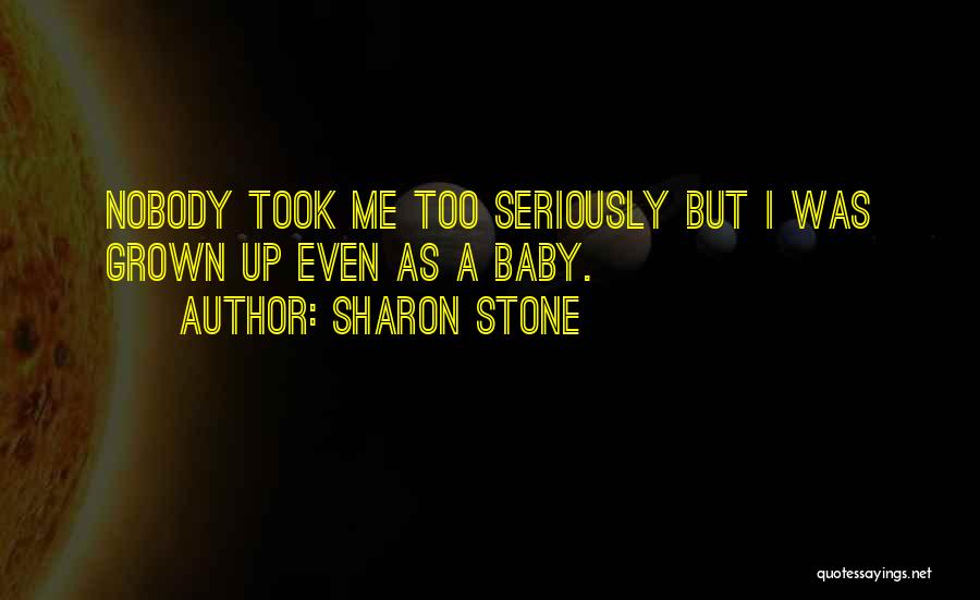 My Baby All Grown Up Quotes By Sharon Stone