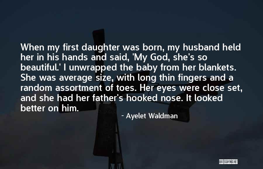 My Baby And Husband Quotes By Ayelet Waldman My Baby And Husband Quotes By Ayelet Waldman