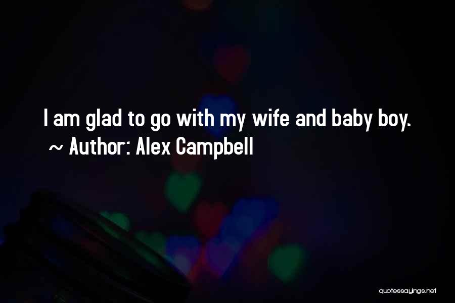 My Baby Boy Quotes By Alex Campbell