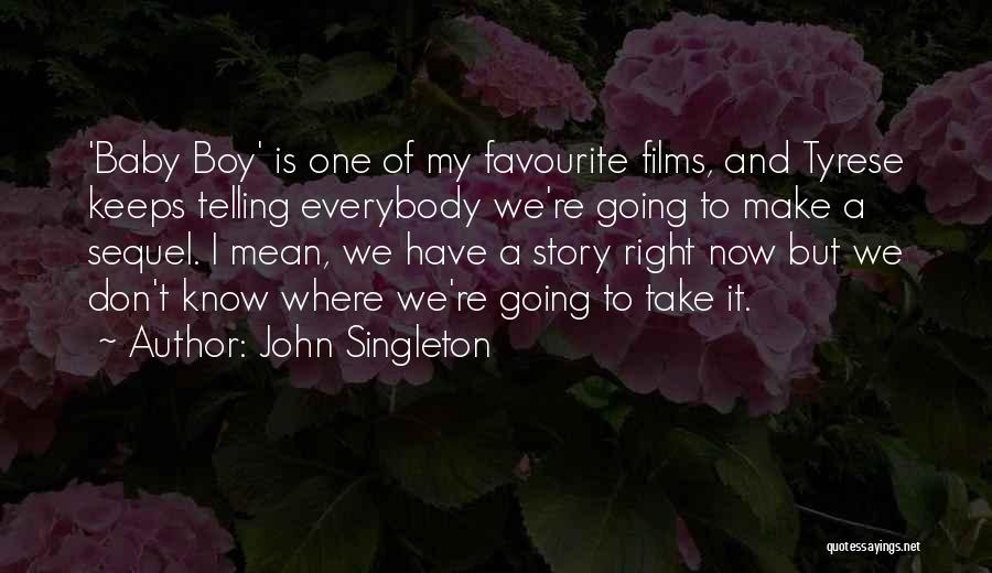 My Baby Boy Quotes By John Singleton