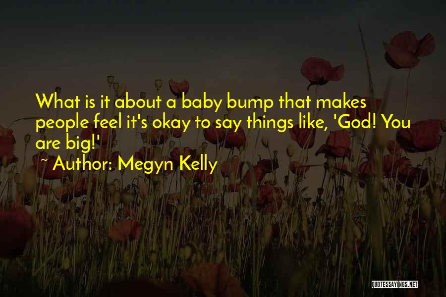 My Baby Bump Quotes By Megyn Kelly