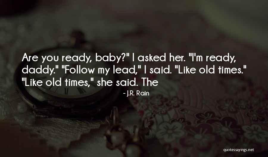 My Baby Daddy Is The Best Quotes By J.R. Rain My Baby Daddy Is The Best Quotes By J.R. Rain