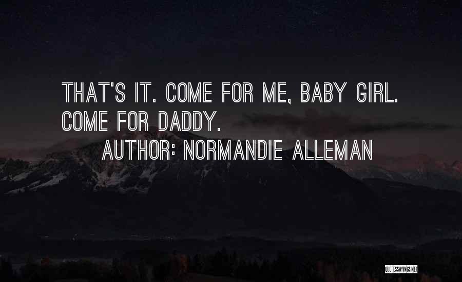 My Baby Daddy Quotes By Normandie Alleman