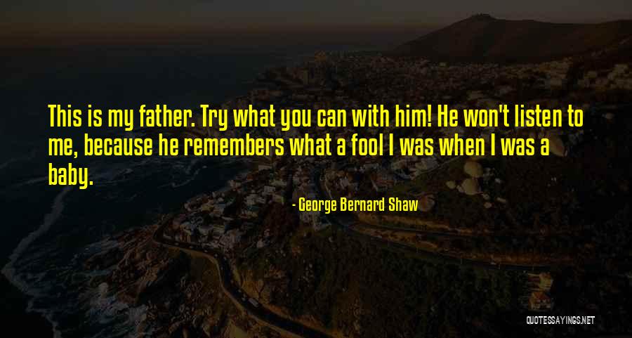 My Baby Father Quotes By George Bernard Shaw