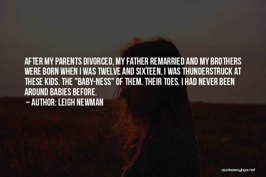 My Baby Father Quotes By Leigh Newman