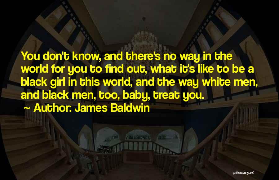 My Baby Girl Is My World Quotes By James Baldwin