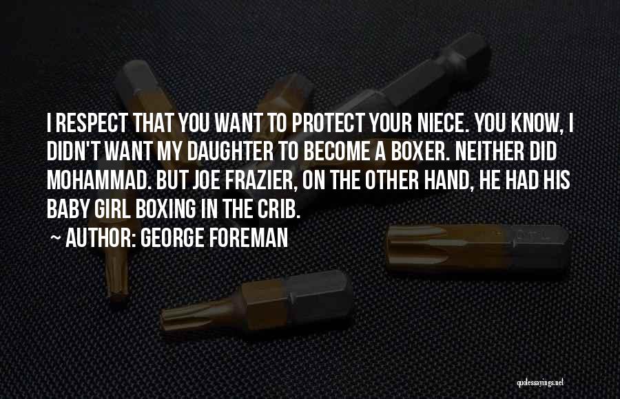 My Baby Girl Quotes By George Foreman