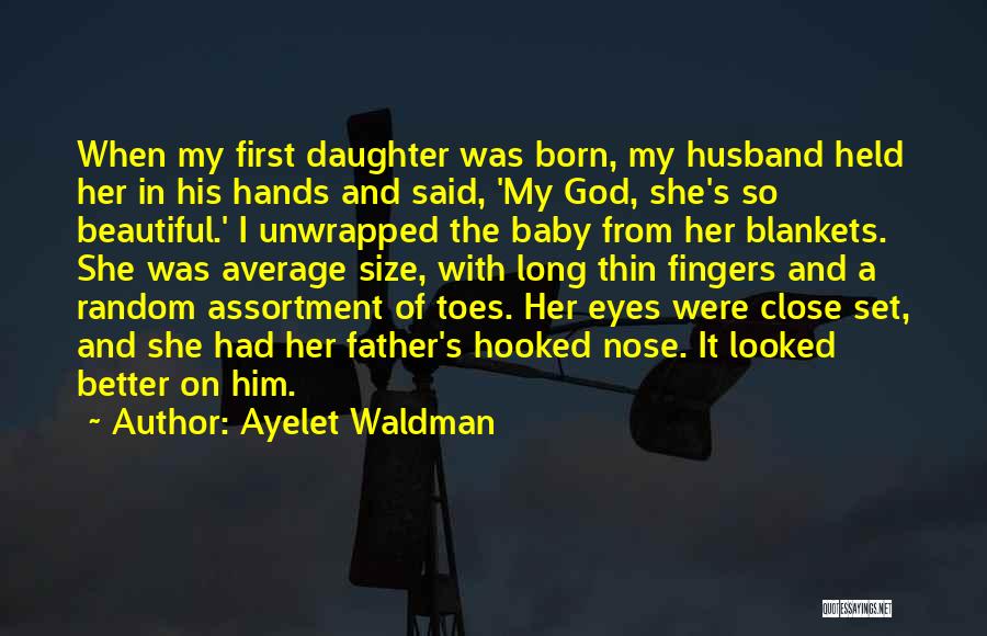 My Baby Hands Quotes By Ayelet Waldman